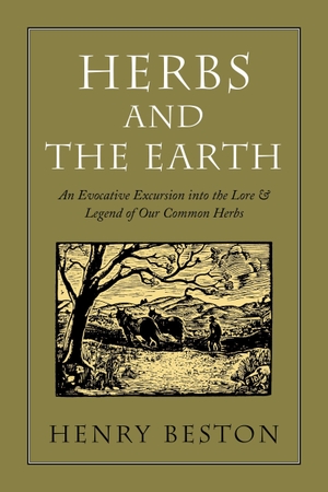 Beston, Henry. Herbs and the Earth: An Evocative Excursion Into the Lore & Legend of Our Common Herbs. David R. Godine Publisher, 2014.