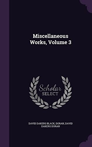 Black, David Dakers / Doran et al. Miscellaneous Works, Volume 3. Touchladybirdlucky Studios, 2016.