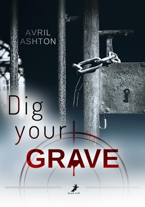 Ashton, Avril. Dig your Grave - Staniel Band 2. DEAD SOFT Verlag, 2024.