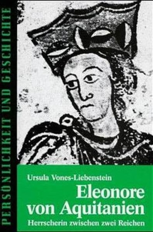 Vones-Liebenstein, Ursula. Eleonore von Aquitanien - Herrscherin zwischen zwei Reichen. Muster-Schmidt Verlag, 2000.