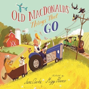 Clarke, Jane. Old Macdonald's Things That Go. Candlewick Press (MA), 2026.