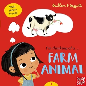 Guillain, Adam / Charlotte Guillain. I'm Thinking of a Farm Animal. Nosy Crow Ltd, 2021.