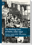 The Working Class at Home, 1790¿1940