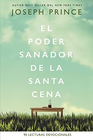 Prince, Joseph. El Poder Sanador de la Santa Cena - 90 Lecturas Devocionales. Vida Publishers, 2021.