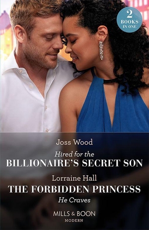 Wood, Joss / Lorraine Hall. Hired For The Billionaire's Secret Son / The Forbidden Princess He Craves - Hired for the Billionaire's Secret Son / The Forbidden Princess He Craves. HarperCollins, 2023.
