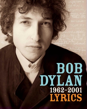 Dylan, Bob. Lyrics - 1962-2001. Simon & Schuster UK Ltd, 2006.