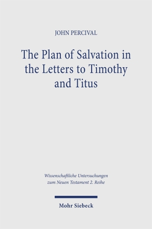 Percival, John. The Plan of Salvation in the Letters to Timothy and Titus. Mohr Siebeck GmbH & Co. K, 2026.