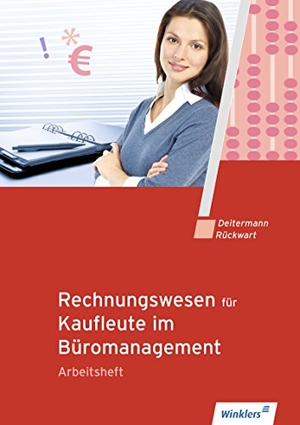 Deitermann, Manfred / Wolf-Dieter Rückwart. Rechnungswesen für Rechnungswesen für Bürokaufleute. Arbeitsheft. Winklers Verlag, 2018.