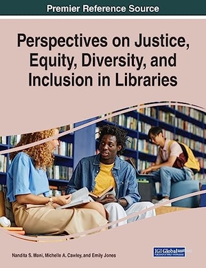 Cawley, Michelle A. / Emily P. Jones et al (Hrsg.). Perspectives on Justice, Equity, Diversity, and Inclusion in Libraries. IGI Global, 2023.