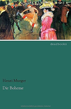 Murger, Henri. Die Boheme. dearbooks, 2013.
