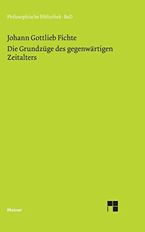 Fichte, Johann G. Die Grundzüge des gegenwärtigen Zeitalters (1806). Felix Meiner Verlag, 1978.