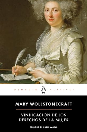 Wollstonecraft, Mary / Marta Lois González. Vindicación de los derechos de la mujer. Penguin Clásicos, 2020.