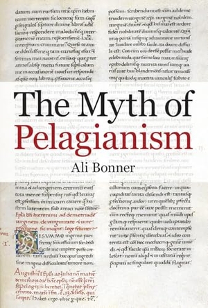 Bonner. The Myth of Pelagianism. Liverpool University Press, 2025.