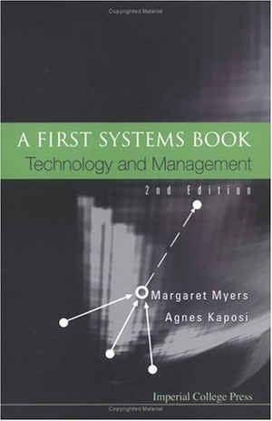 Myers, Margaret / Agnes Kaposi. First Systems Book, A: Technology and Management (2nd Edition). Imperial College Press, 2004.