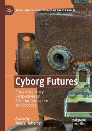 Heffernan, Teresa (Hrsg.). Cyborg Futures - Cross-disciplinary Perspectives on Artificial Intelligence and Robotics. Springer International Publishing, 2021.