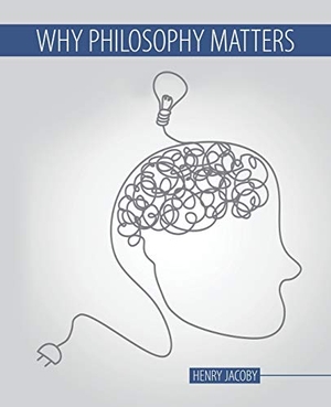 Jacoby. Why Philosophy Matters. Kendall Hunt Publishing, 2018.