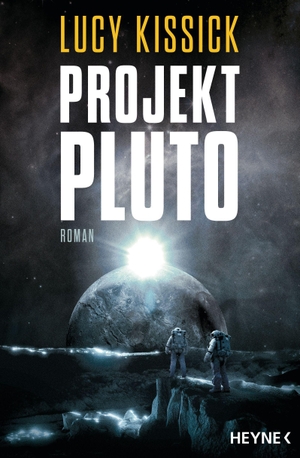 Kissick, Lucy. Projekt Pluto - Roman. Heyne Taschenbuch, 2023.