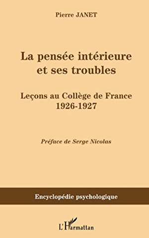 Janet, Pierre. La pensée intérieure et ses troubles - Leçons au Collège de France 1926-1927. Editions L'Harmattan, 2020.