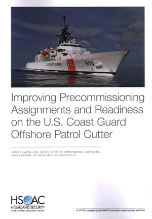 Lamping Lewis, Jennifer / Davenport, Aaron C et al. Improving Precommissioning Assignments and Readiness on the U.S. Coast Guard Offshore Patrol Cutter. RAND Corporation, 2023.
