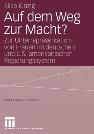 Silke Kinzig. Auf dem Weg zur Macht? - Zur Unterrepräsentation von Frauen im deutschen und U.S.-amerikanischen Regierungssystem. VS Verlag für Sozialwissenschaften, 2007.