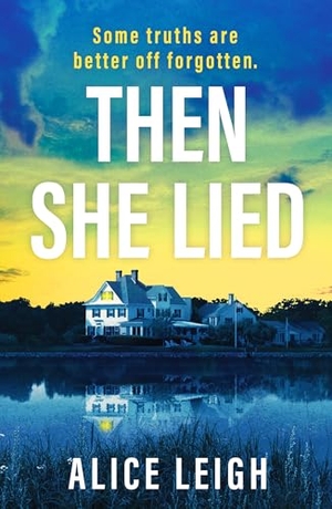 Leigh, Alice. Then She Lied - A twisty amnesia thriller set in Long Island. Canelo Digital Publishing, 2026.