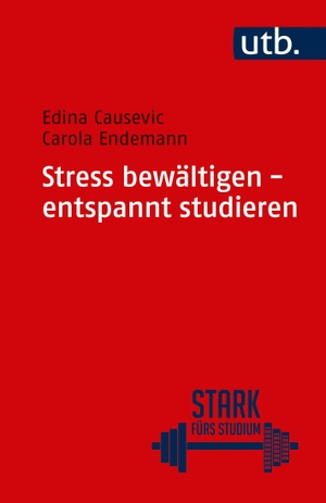 Endemann, Carola / Edina Causevic. Stress bewältigen - entspannt studieren. UTB GmbH, 2019.