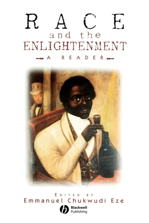 Eze. Race and the Enlightenment. John Wiley & Sons, 1997.