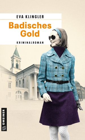 Klingler, Eva. Badisches Gold - Kriminalroman. Gmeiner Verlag, 2022.