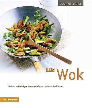 Gasteiger, Heinrich / Wieser, Gerhard et al. 33 x Wok. Athesia, 2017.
