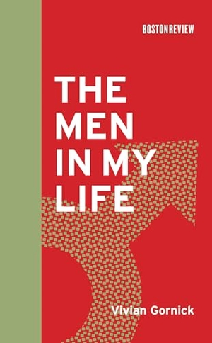 Gornick, Vivian. The Men in My Life. MIT Press, 2008.