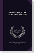 Barbara Lynn, a Tale of the Dales and Fells