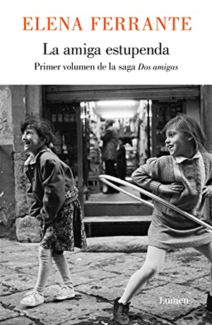 Ferrante, Elena. La amiga estupenda. Editorial Lumen, 2012.