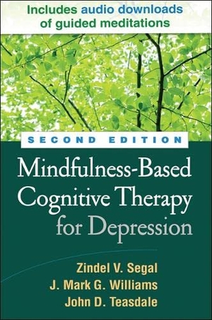 Segal, Zindel / Williams, Mark et al. Mindfulness-Based Cognitive Therapy for Depression. Guilford Publications, 2012.