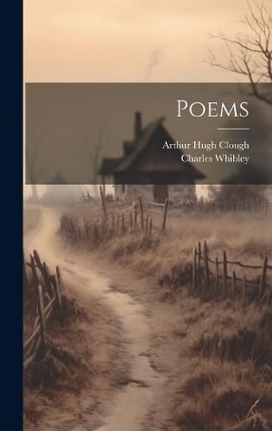 Clough, Arthur Hugh / Charles Whibley. Poems. Legare Street Press, 2023.