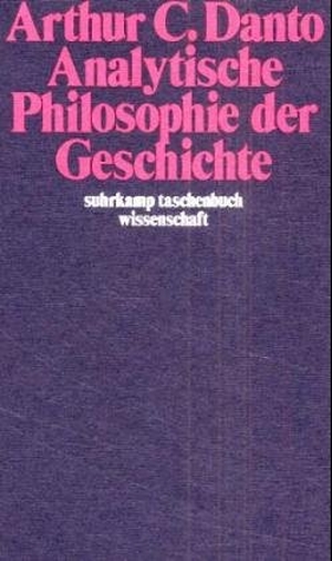 Danto, Arthur C. Analytische Philosophie der Geschichte. Suhrkamp Verlag AG, 1980.
