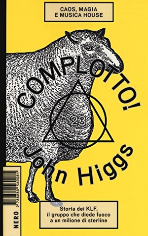 Higgs, John. Complotto! Caos, magia e musica house. , 2018.