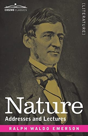 Emerson, Ralph Waldo. Nature - Addresses and Lectures. Cosimo Classics, 1849.