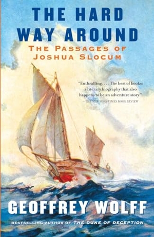Wolff, Geoffrey. The Hard Way Around - The Passages of Joshua Slocum. Knopf Doubleday Publishing Group, 2011.