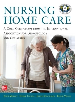 Morley, John / Tolson, Debbie et al. Nursing Home Care. McGraw Hill LLC, 2013.