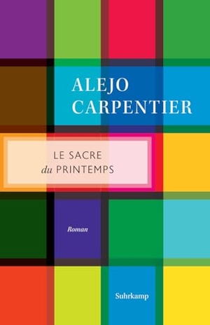 Carpentier, Alejo. Le Sacre du printemps - Roman. Suhrkamp Verlag, 2022.