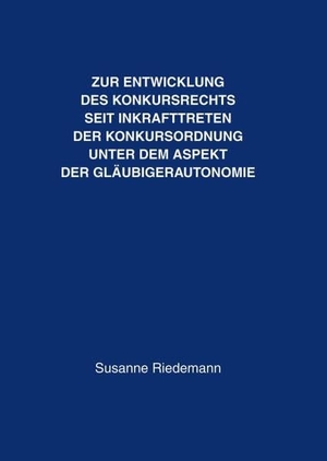 Riedemann, Susanne. Zur Entwicklung des Konkursrechts seit Inkrafttreten der Konkursordnung unter dem Aspekt der Gläubigerautonomie. Books on Demand, 2004.