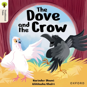 Dhami, Narinder. Oxford Reading Tree Traditional Tales: Level 6: The Dove and the Crow. Oxford University Press, 2025.