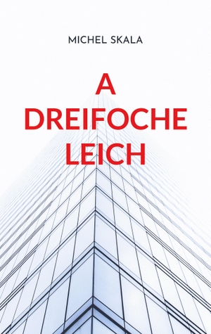 Skala, Michel. A dreifoche Leich. Books on Demand, 2022.