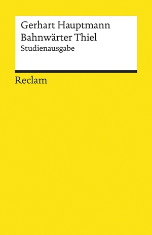 Hauptmann, Gerhart. Bahnwärter Thiel - Novellistische Studie aus dem märkischen Kiefernforst. Reclam Philipp Jun., 2017.