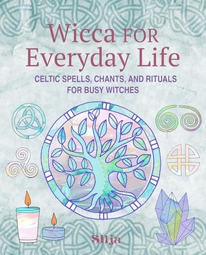 Silja. Wicca for Everyday Life - Celtic Spells, Chants, and Rituals for Busy Witches. Ryland, Peters & Small Ltd, 2025.