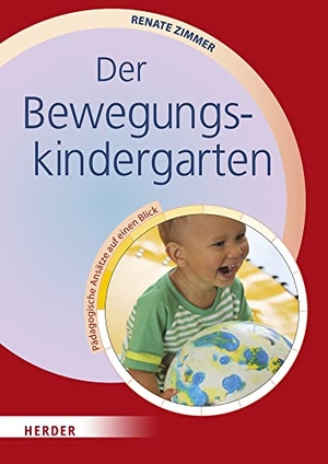 Zimmer, Renate. Der Bewegungskindergarten - Pädagogische Ansätze auf einen Blick. Herder Verlag GmbH, 2022.