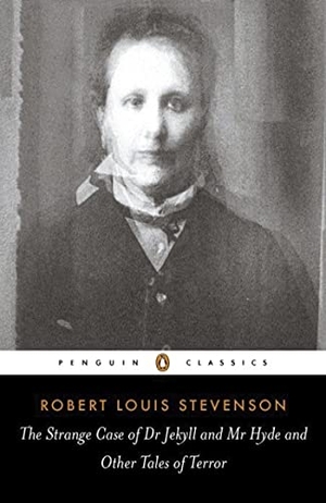 Stevenson, Robert Louis. The Strange Case of Dr Jekyll and Mr Hyde and Other Tales of Terror - And Other Tales of Terror. Penguin Books Ltd (UK), 2003.