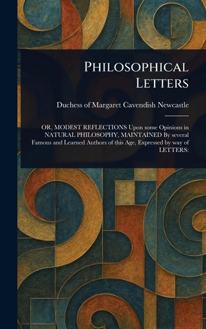 Newcastle, Margaret Cavendish. Philosophical Letters. Legare Street Press, 2025.