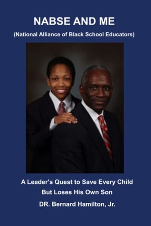 Hamilton, Bernard. NABSE and ME (National Alliance of Black School Educators): A Leader's Quest to Save Every Child and Loses His Own Son. CITYFILES PR, 2019.