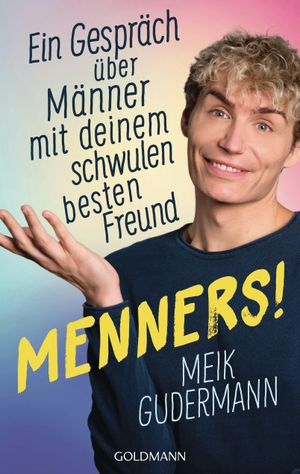 Gudermann, Meik. Menners! - Ein Gespräch über Männer - mit deinem schwulen besten Freund. Goldmann TB, 2026.